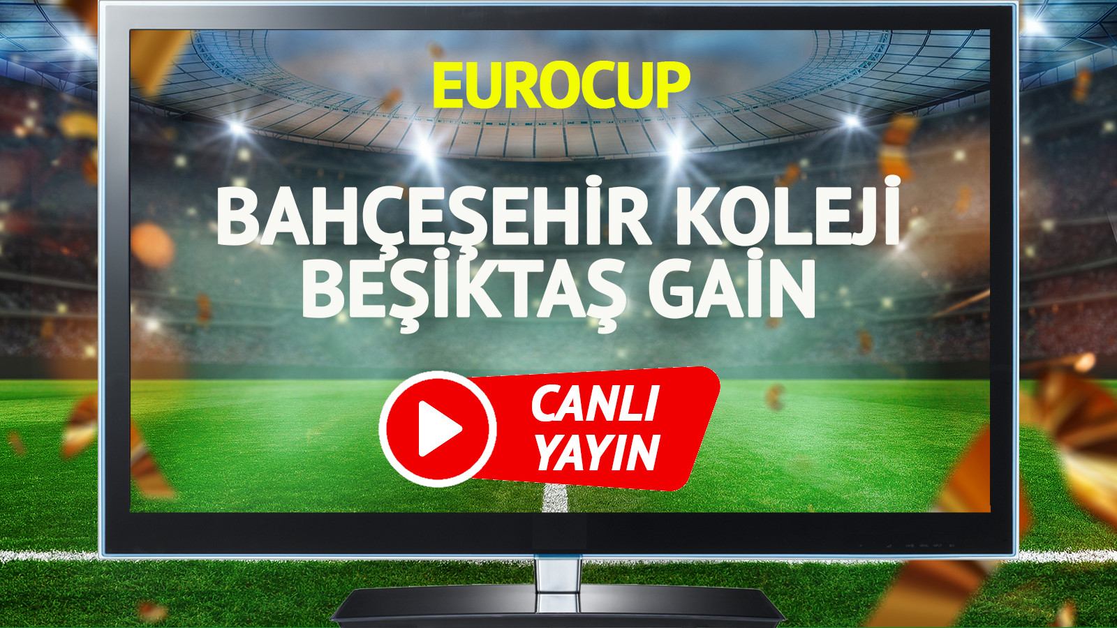 CANLI YAYIN | Bahçeşehir Koleji Beşiktaş GAİN Maçı