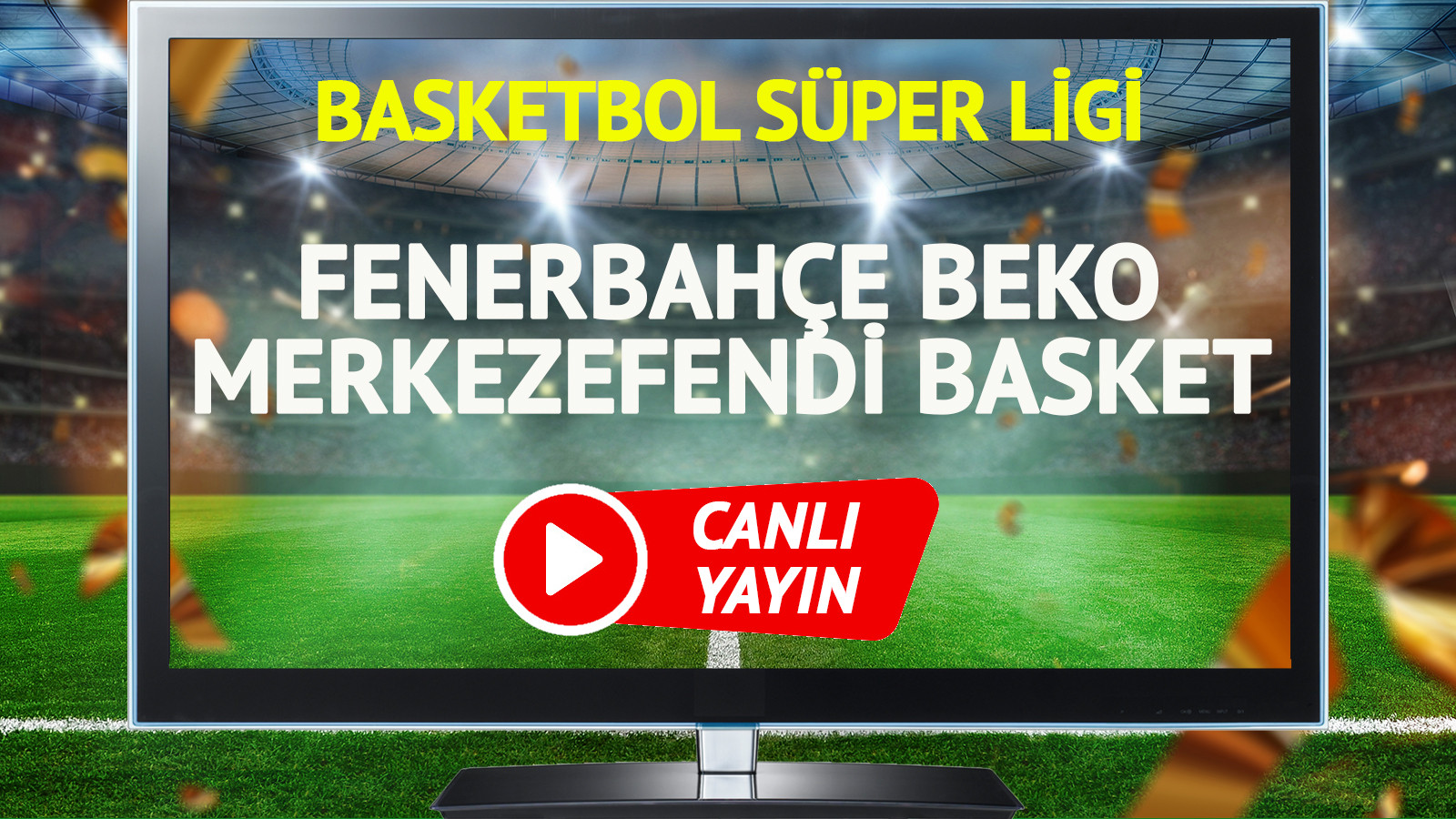 CANLI YAYIN | Fenerbahçe Beko Merkezefendi Basket Maçı