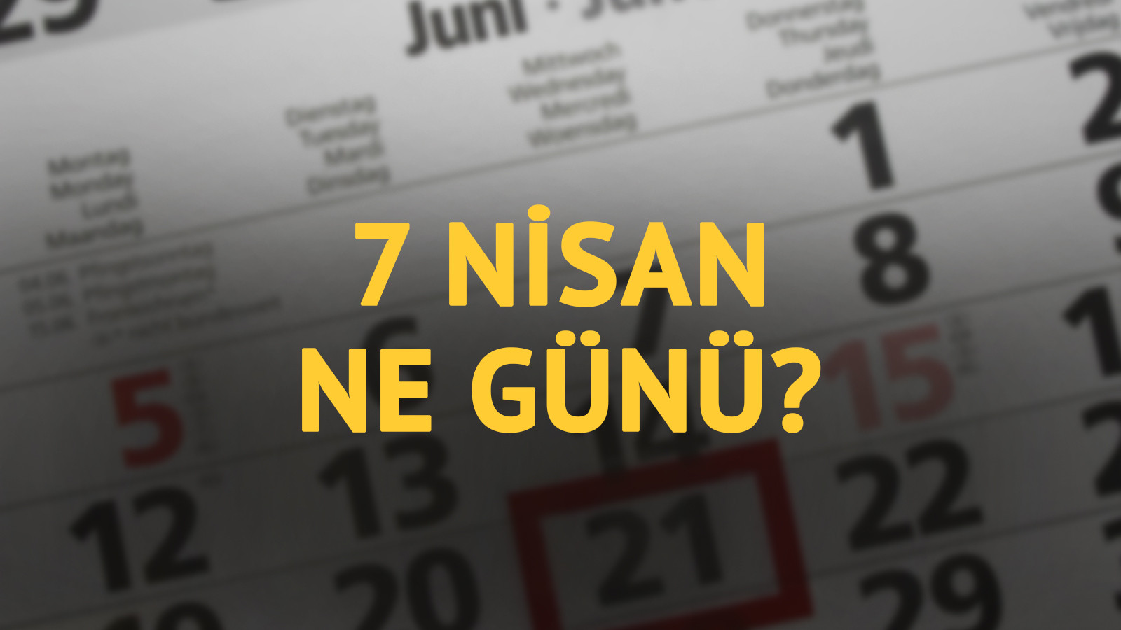 7 Nisan ne günü? 7 Nisan'ın anlam ve önemi ne?