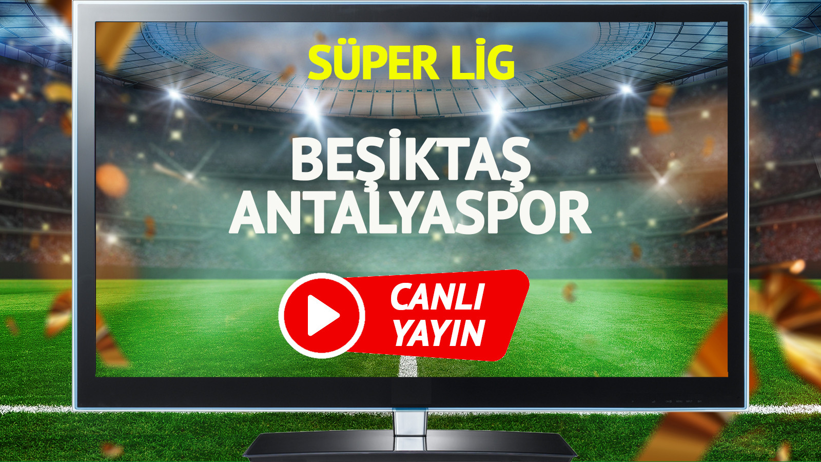 CANLI YAYIN | Beşiktaş Antalyaspor Maçı
