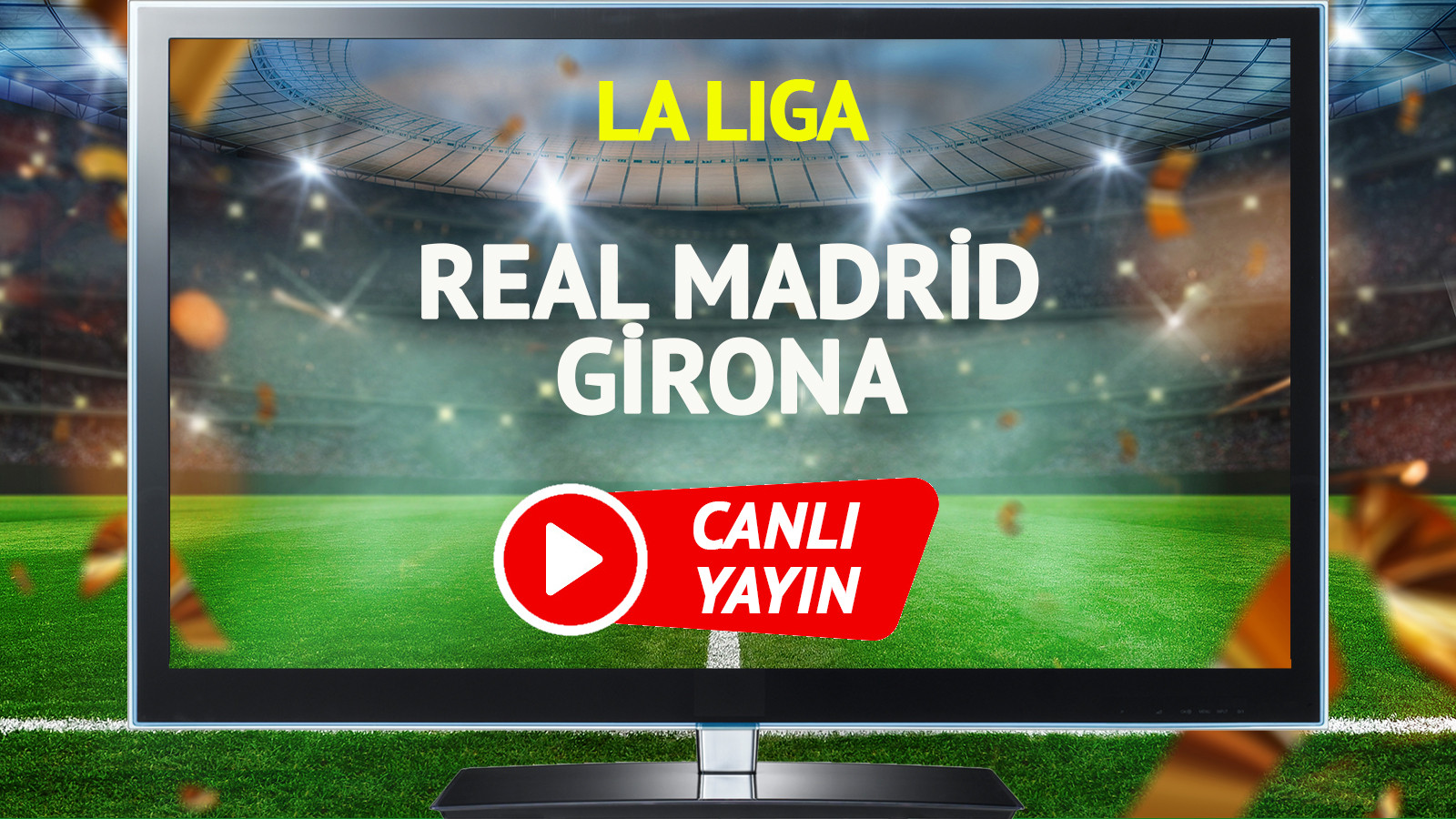 CANLI YAYIN | Real Madrid Girona Maçı