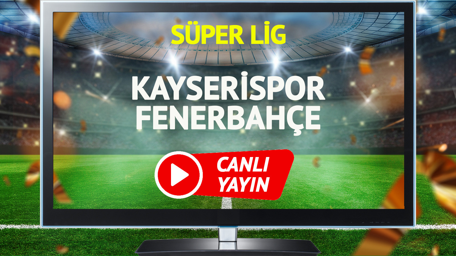 CANLI YAYIN | Kayserispor Fenerbahçe Maçı