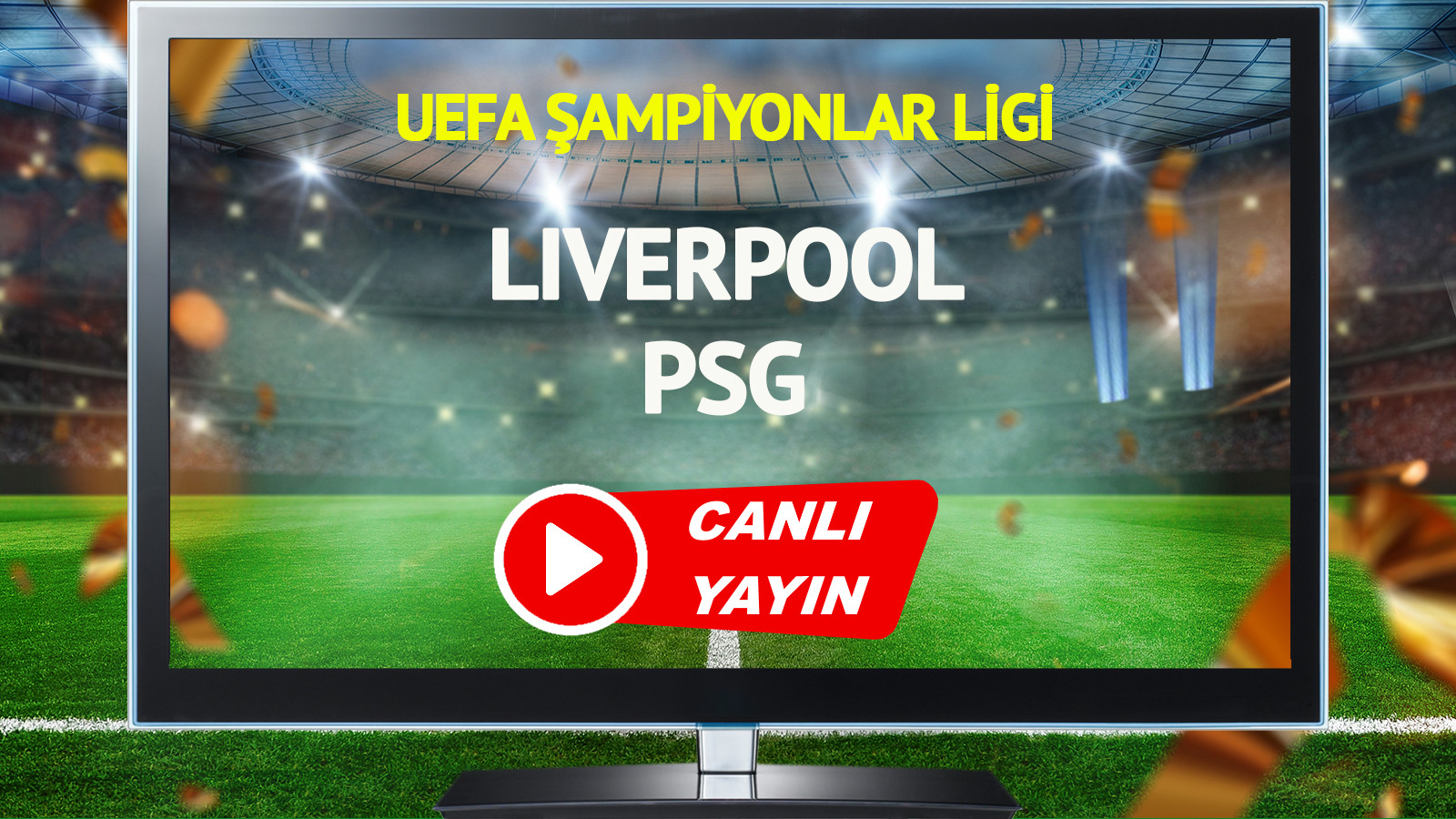 CANLI YAYIN | Liverpool PSG Maçı