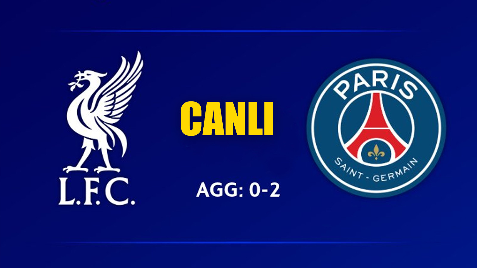 CANLI YAYIN | Liverpool - PSG (Şampiyonlar Ligi)