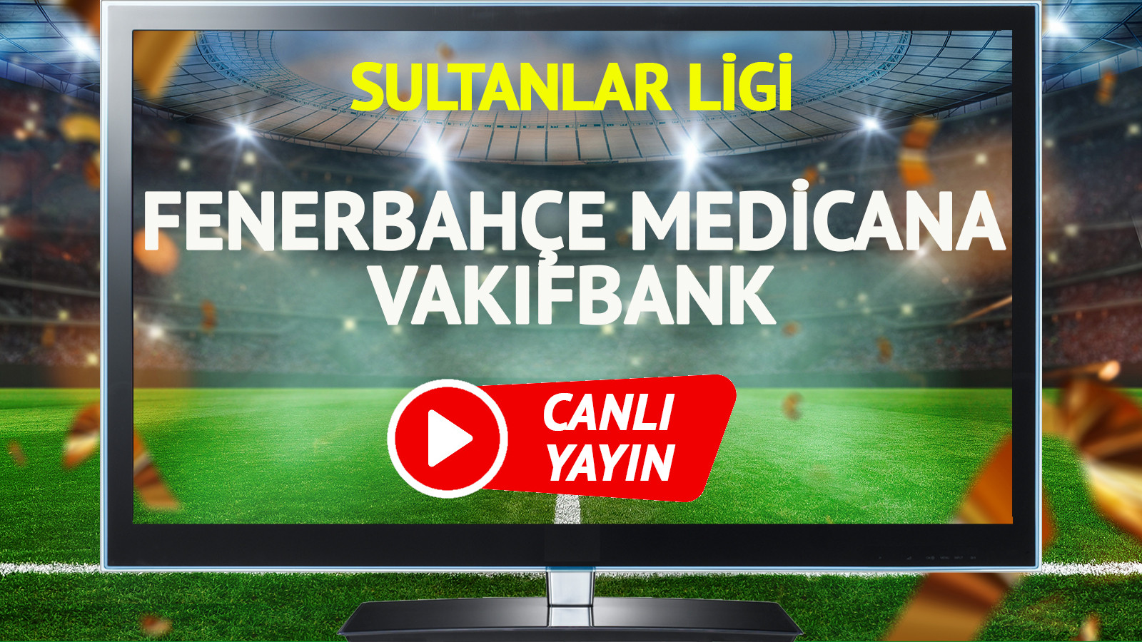 CANLI YAYIN | Fenerbahçe Medicana Vakıfbank Maçı