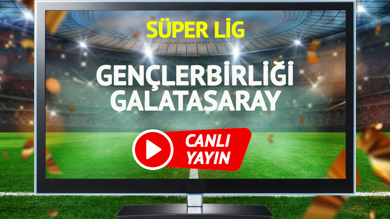 CANLI YAYIN | Gençlerbirliği Galatasaray Maçı
