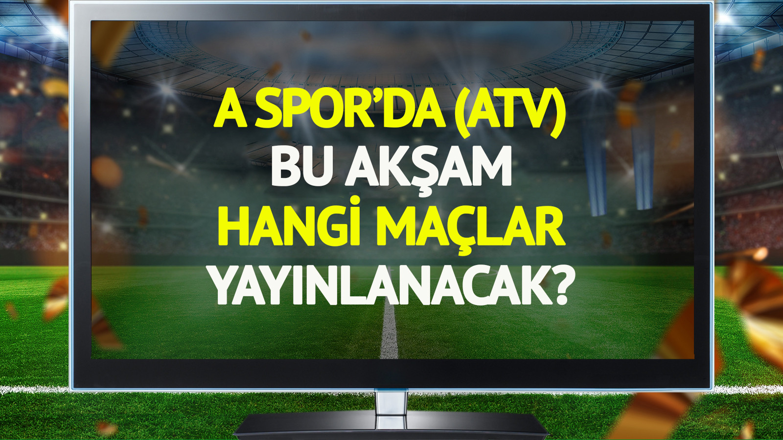 A Spor'da yarın (21 Şubat Salı) hangi maçlar şifresiz yayınlanacak?