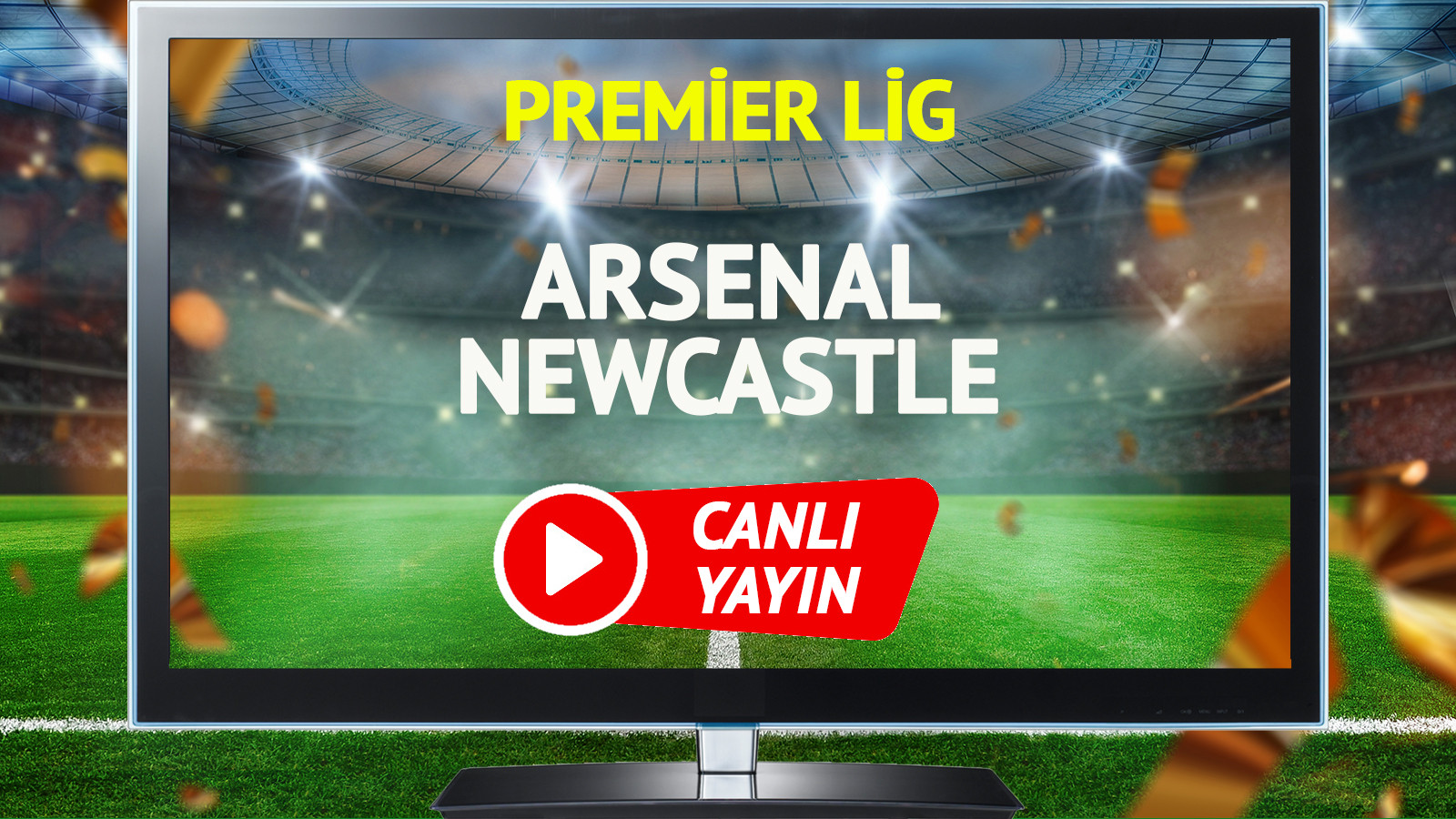 CANLI YAYIN | Arsenal Newcastle Maçı