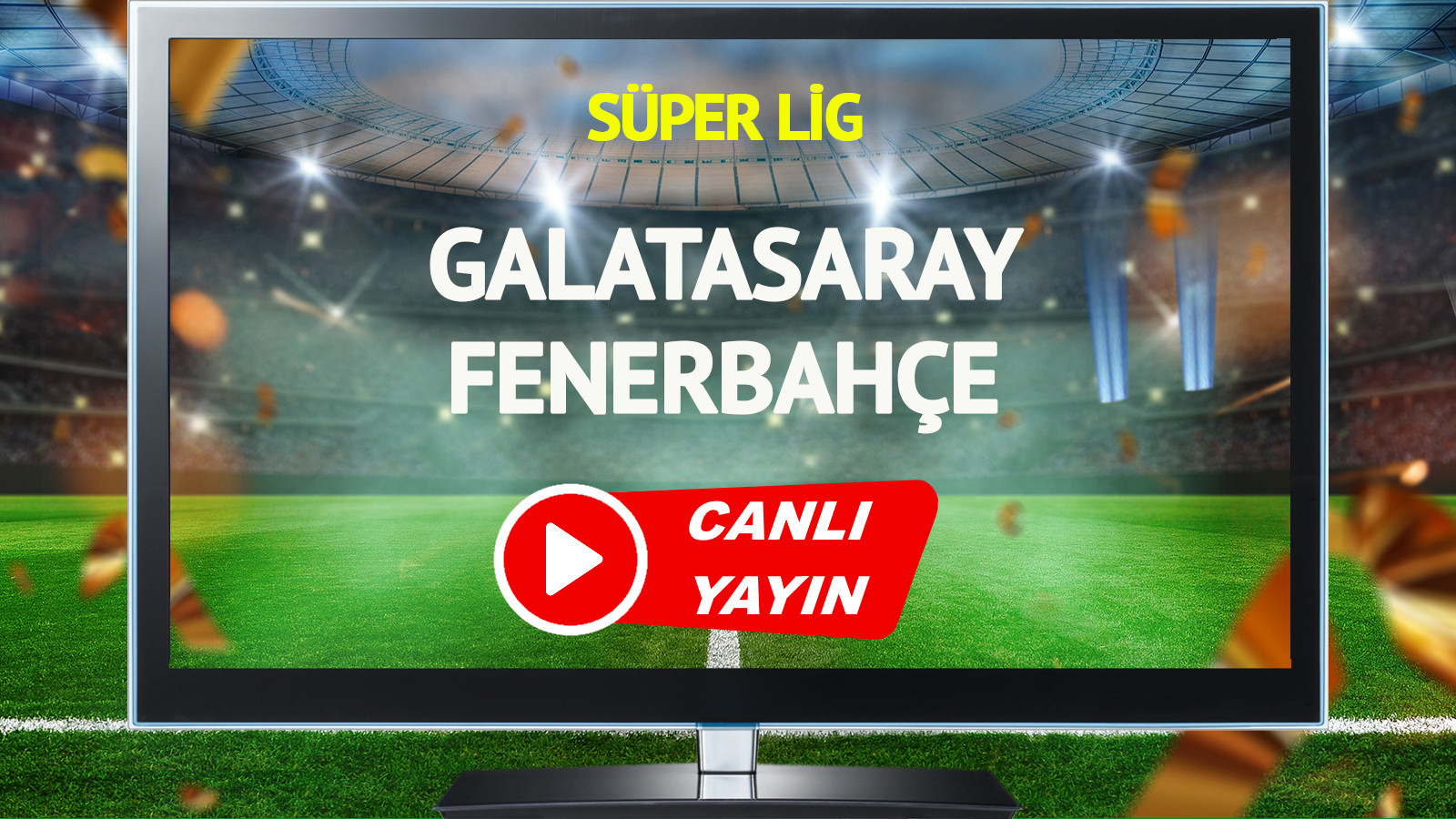 CANLI YAYIN | Galatasaray Fenerbahçe Maçı