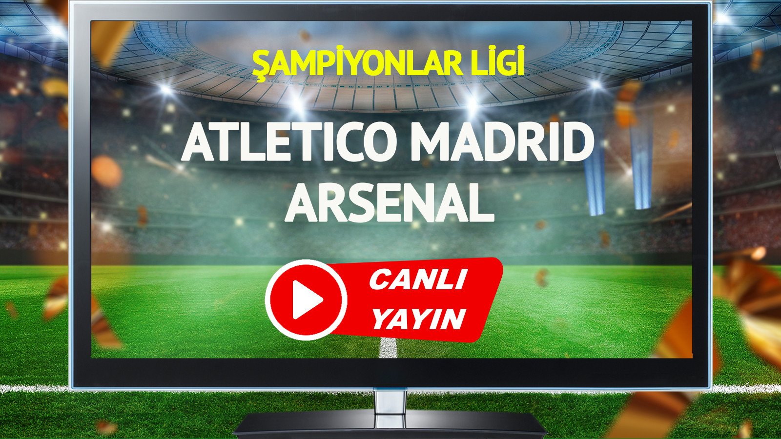 CANLI YAYIN | Atletico Madrid Arsenal Maçı