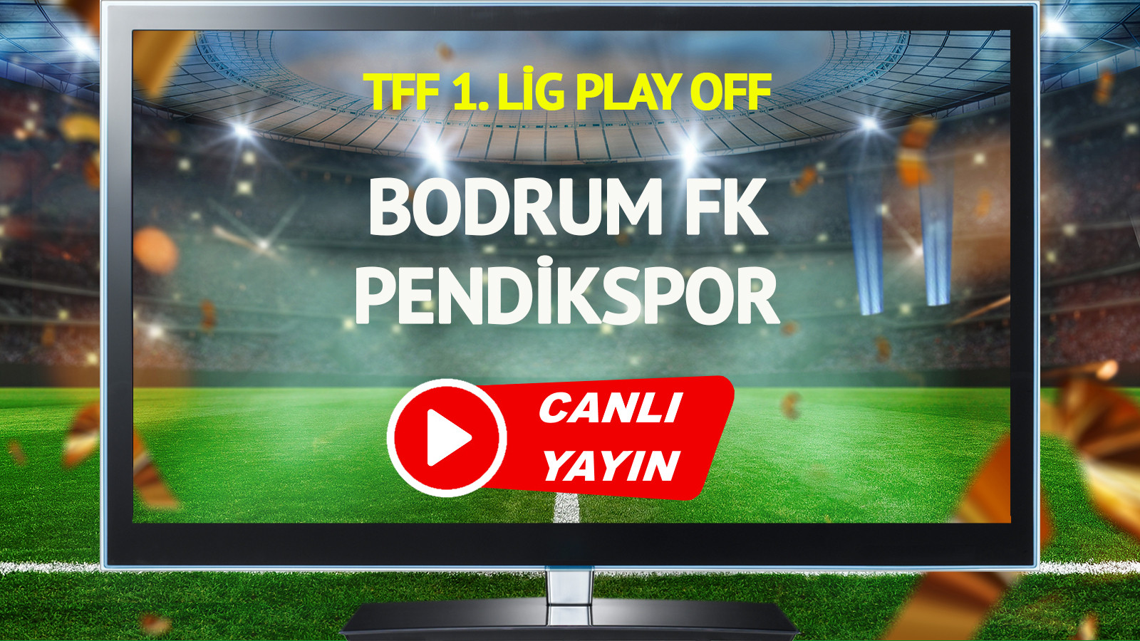 CANLI YAYIN | Bodrum FK Pendikspor Maçı