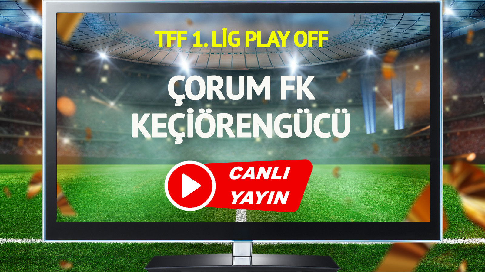 CANLI YAYIN | Çorum FK Keçiörengücü Maçı