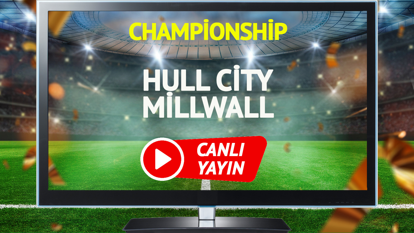 CANLI YAYIN | Hull City Millwall Maçı