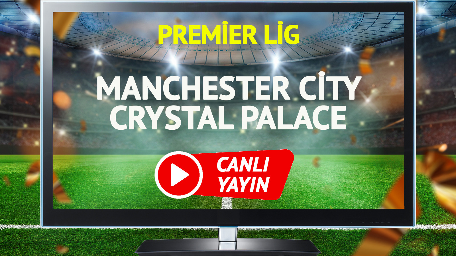 CANLI YAYIN | Manchester City Crystal Palace Maçı