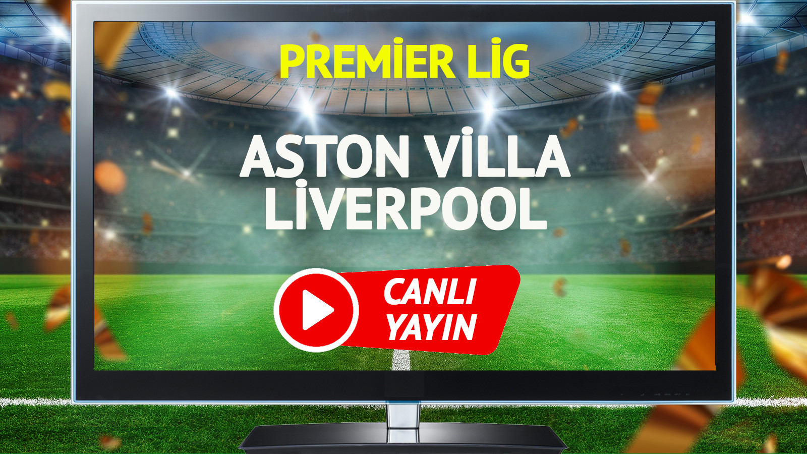 CANLI YAYIN | Aston Villa Liverpool Maçı
