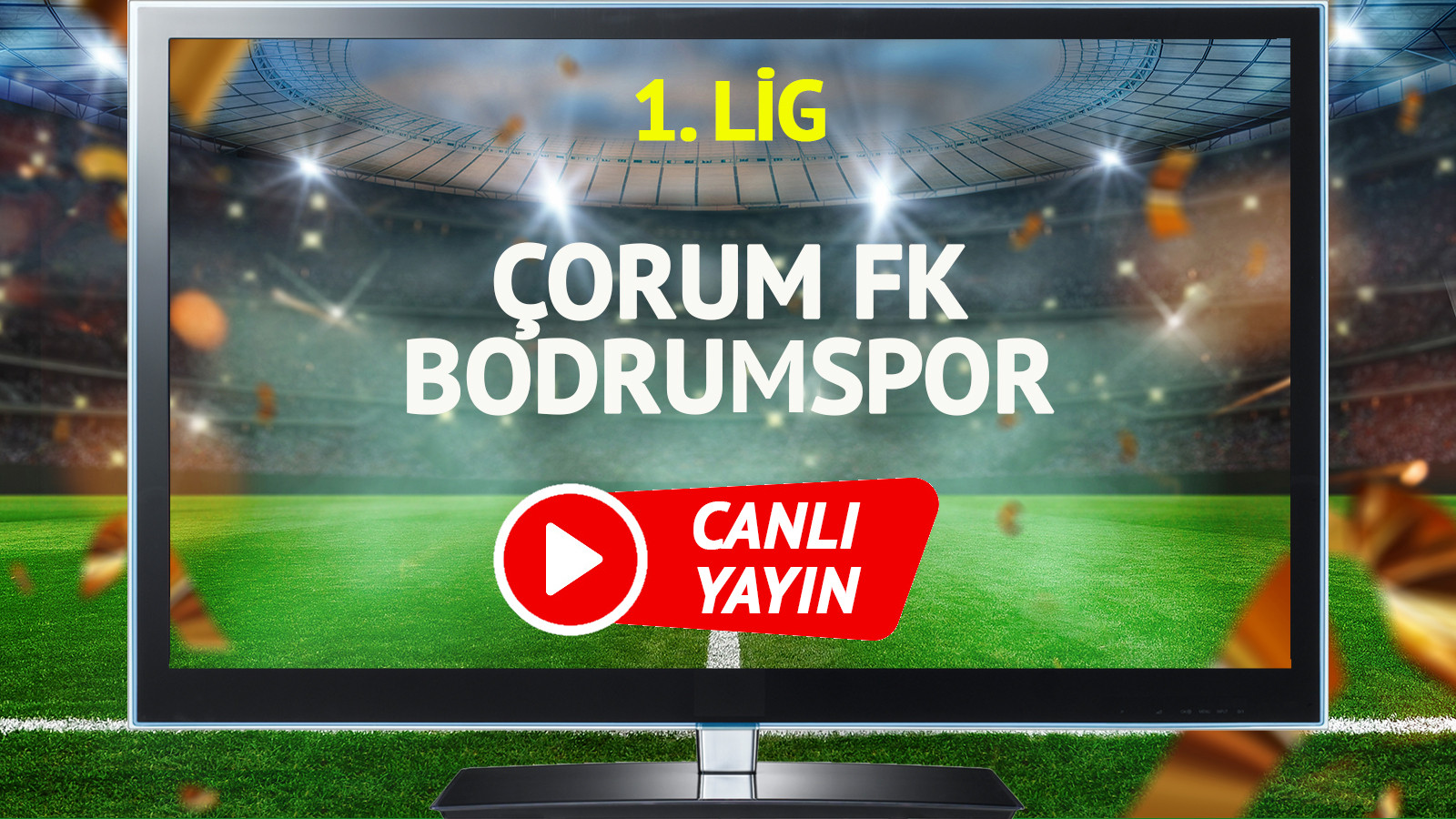 CANLI YAYIN | Çorum FK Bodrumspor Maçı
