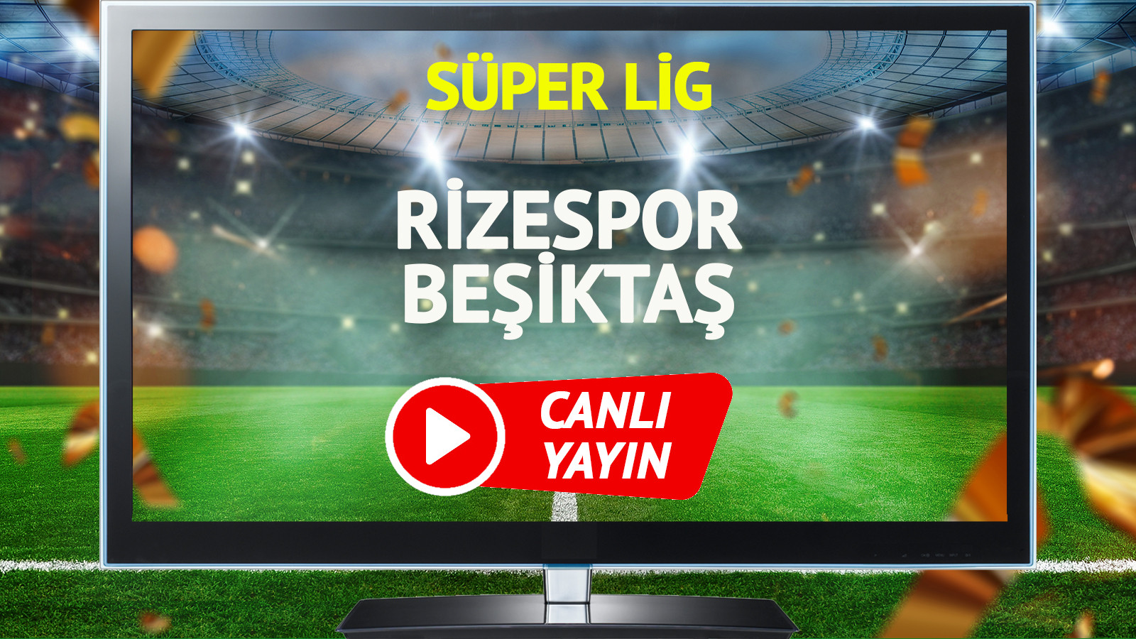 CANLI YAYIN | Rizespor Beşiktaş Maçı