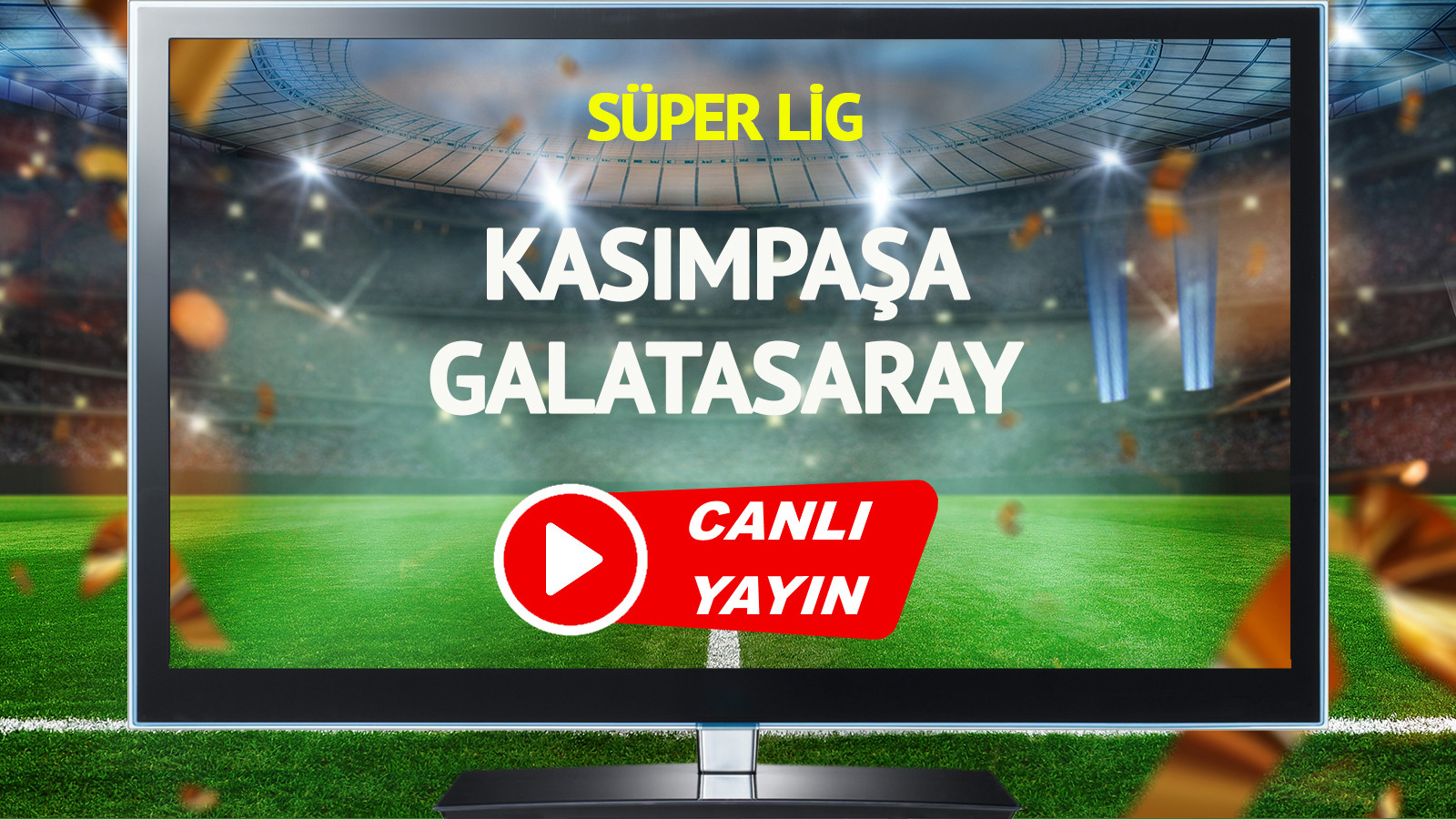 CANLI YAYIN | Kasımpaşa Galatasaray Maçı