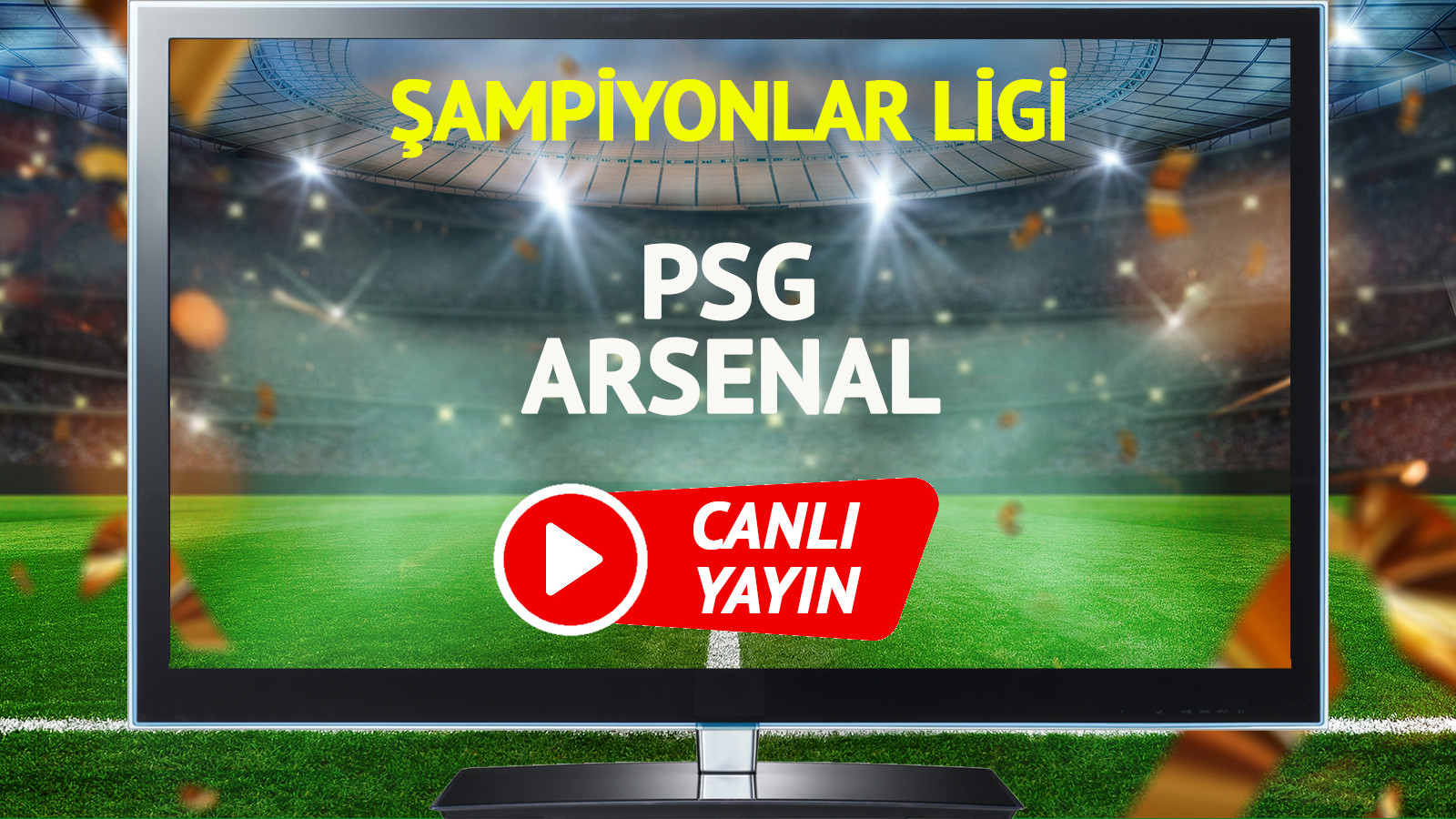 CANLI YAYIN | PSG Arsenal Maçı