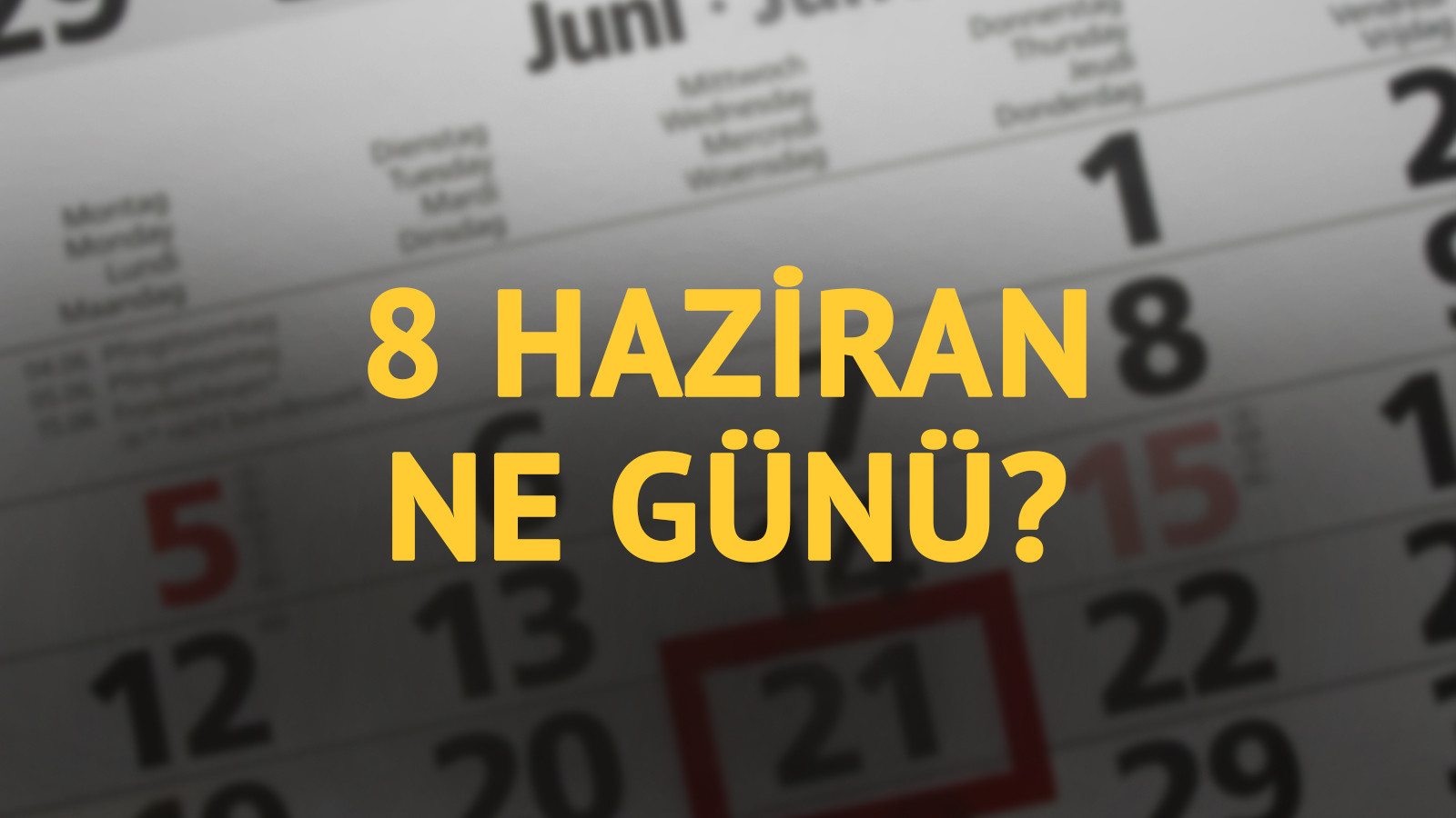 8 Haziran ne günü? 8 Haziran'ın anlam ve önemi ne?