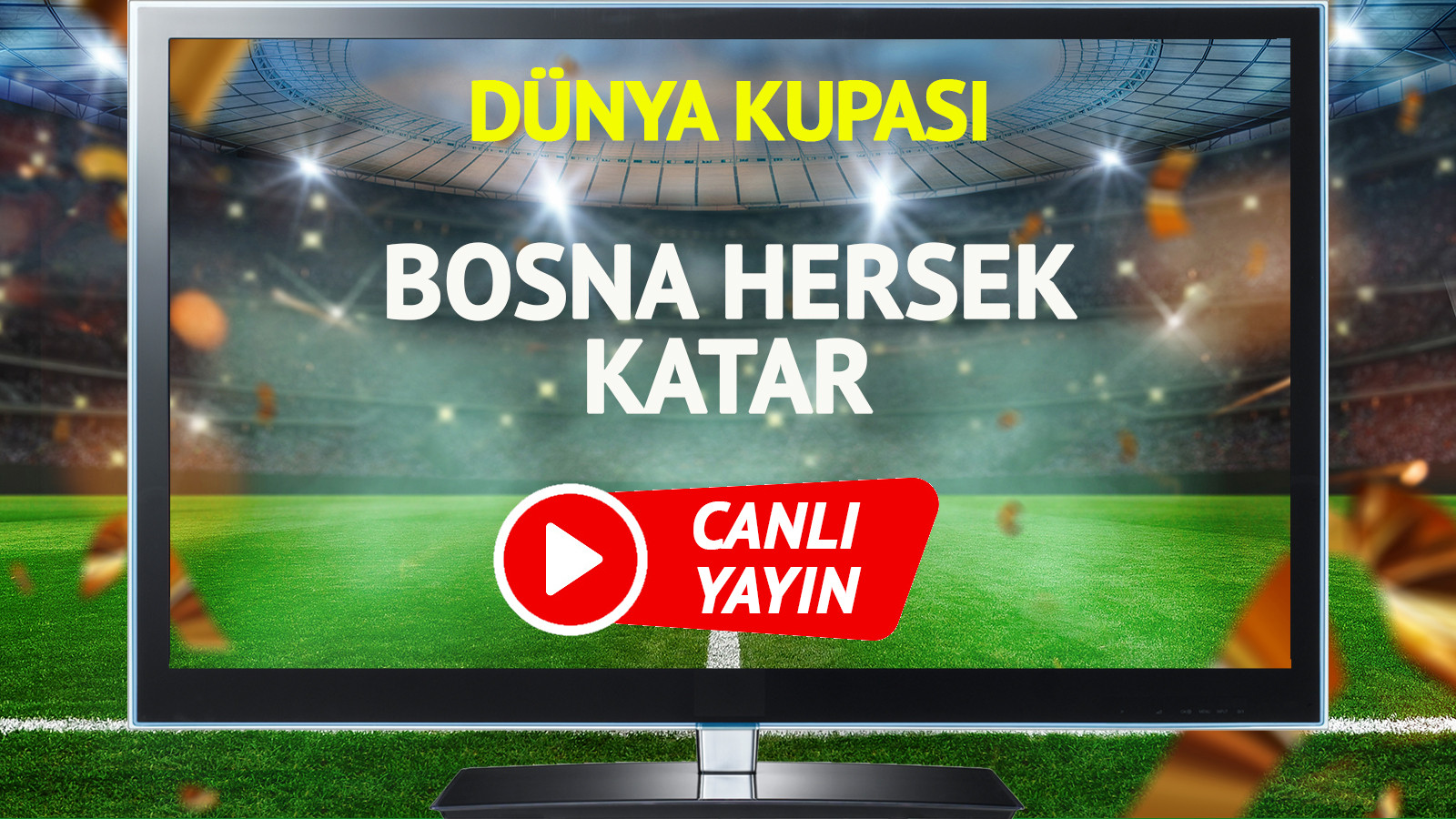 CANLI YAYIN | Bosna Hersek Katar Maçı