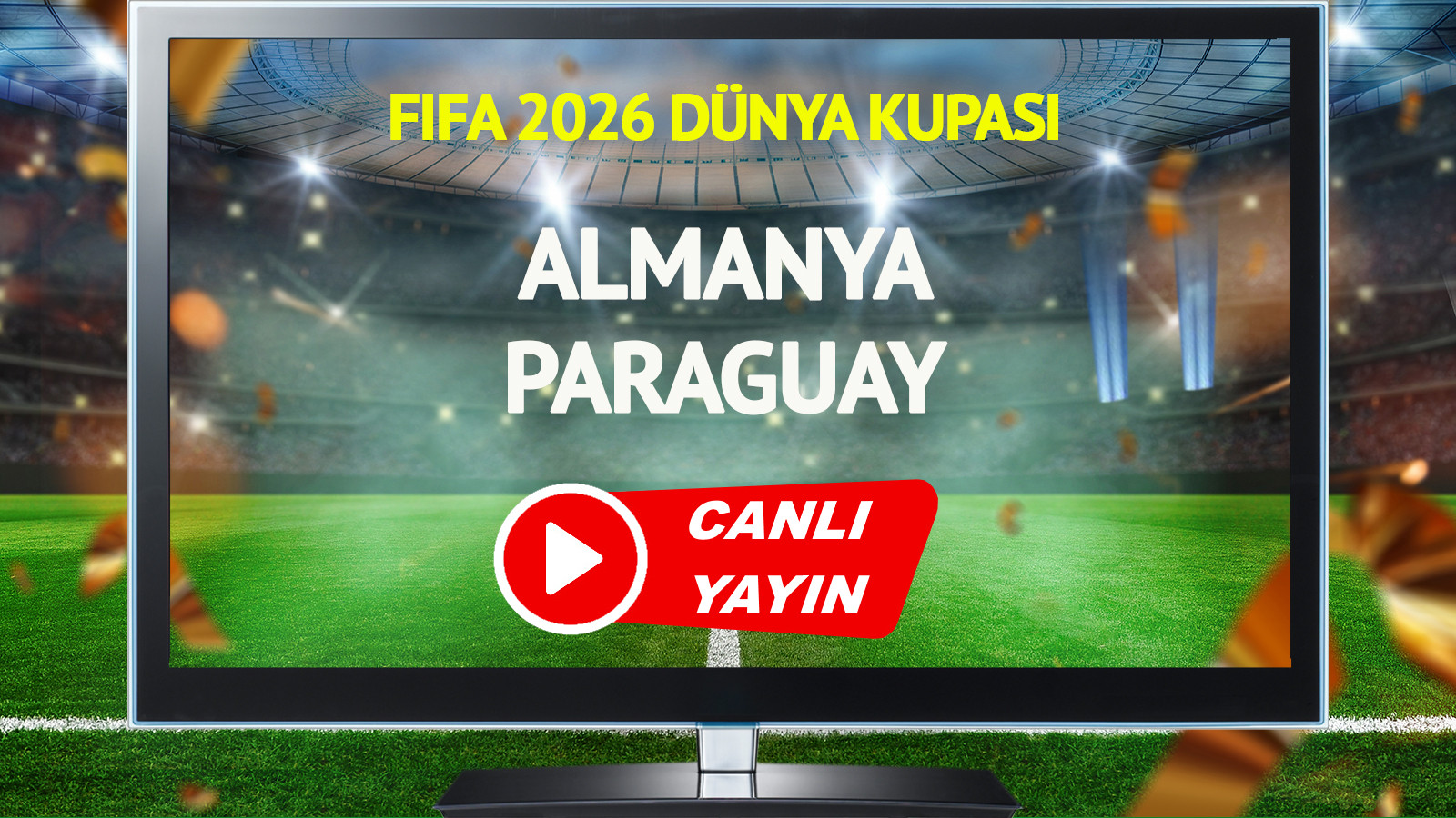 Almanya-Paraguay FIFA 2026 Dünya Kupası Maçı