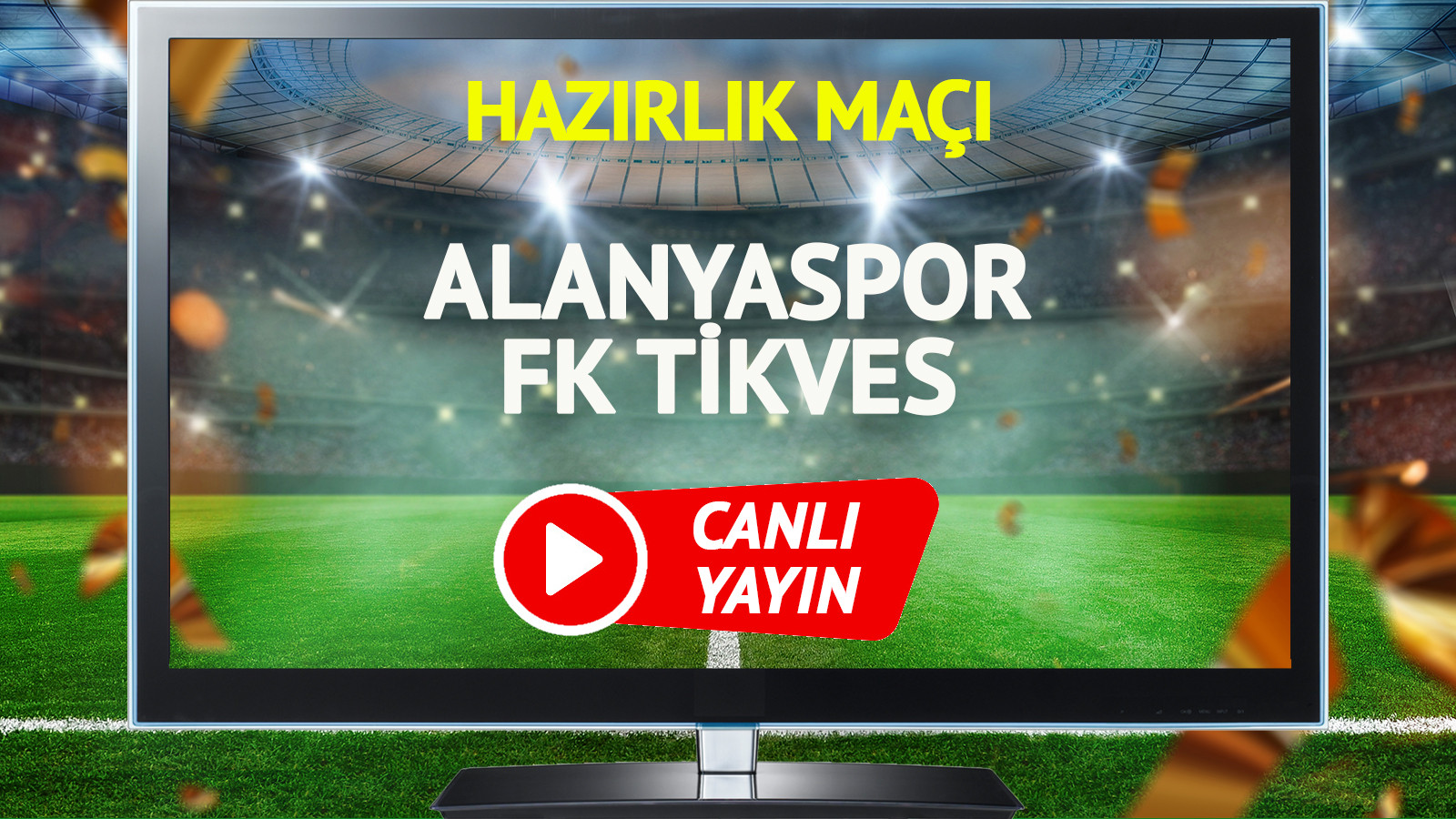 Alanyaspor FK Tikves maçı canlı yayınlanacak mı?