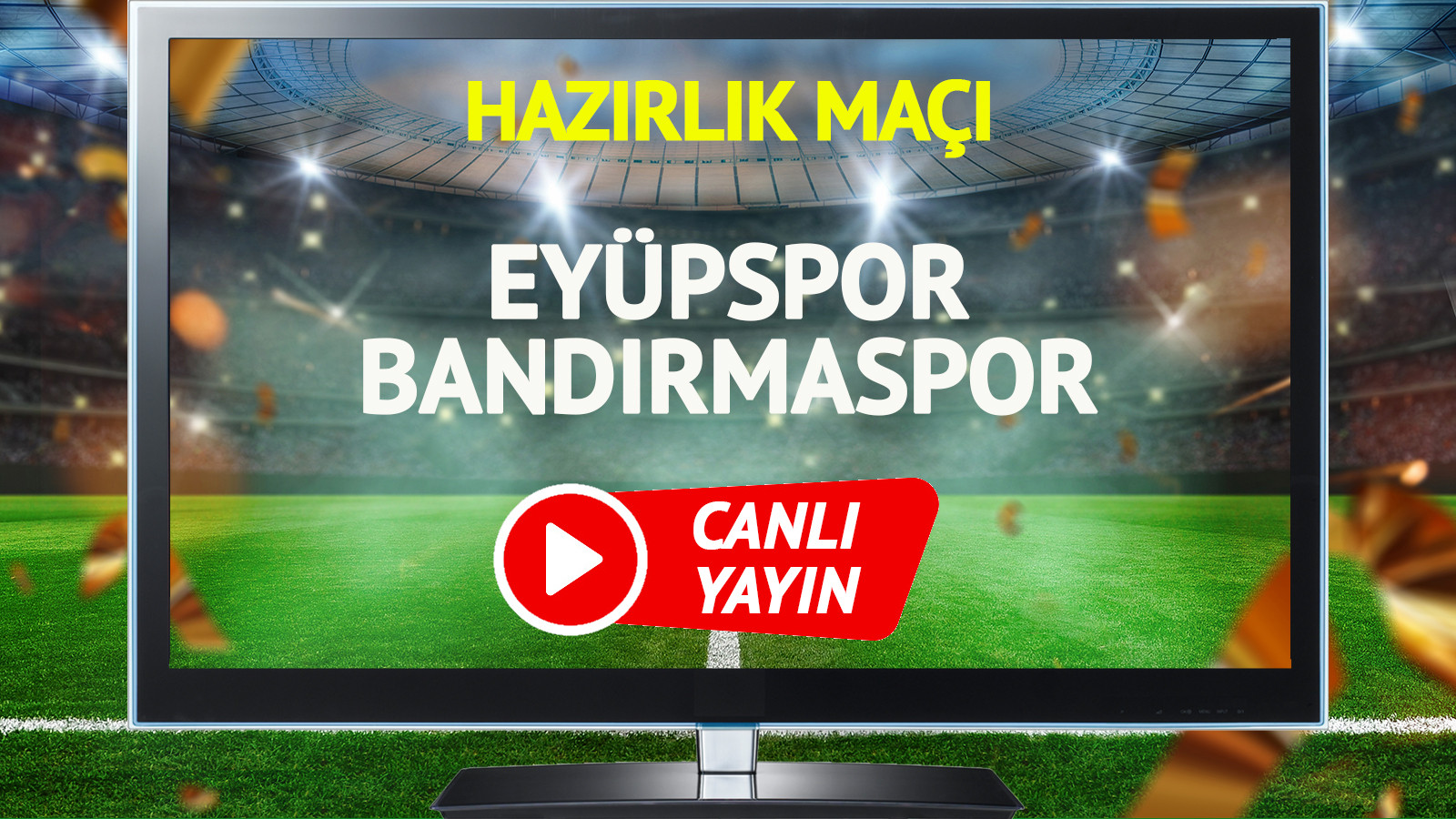 Eyüpspor Bandırmaspor maçı canlı yayınlanacak mı?