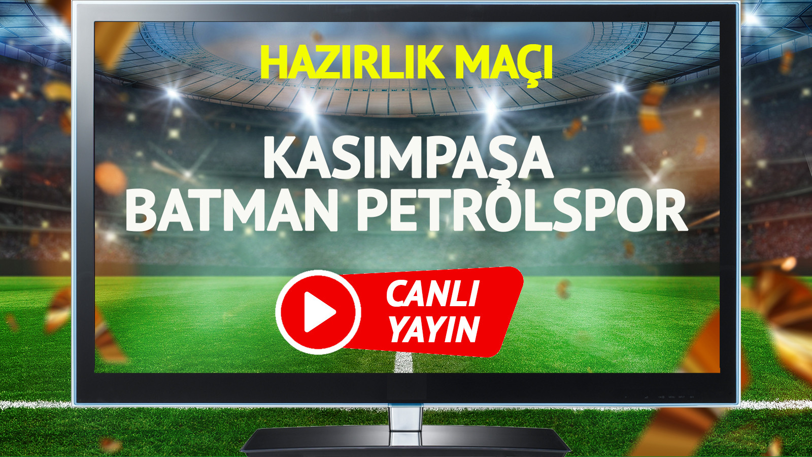 Kasımpaşa Batman Petrolspor maçı canlı yayınlanacak mı?