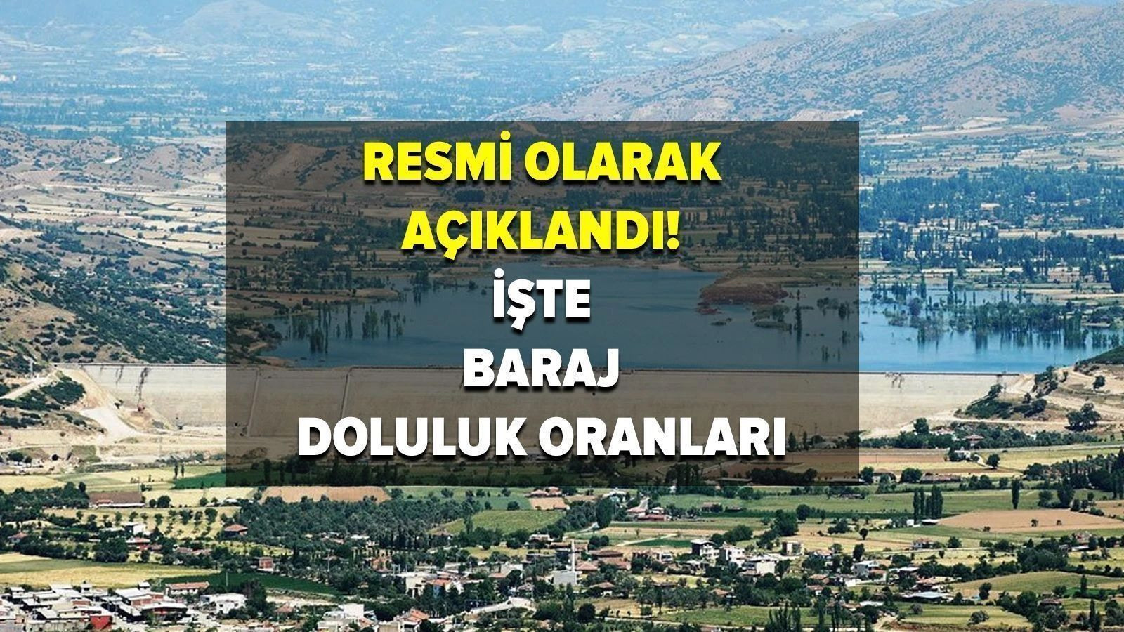 Barajlardaki son durum ne? İstanbul barajlarında doluluk oranı yüzde kaç?