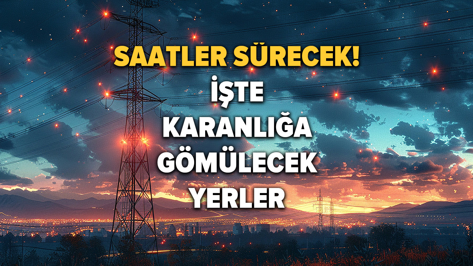 Saatler sürecek elektrik kesintisini BEDAŞ duyurdu! Elektrikler ne zaman gelecek?
